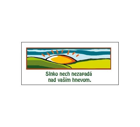 Slnko nech nezapadá nad vaším hnevom.