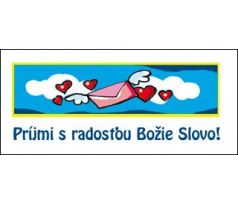 Príjmi s radosťou Božie Slovo!