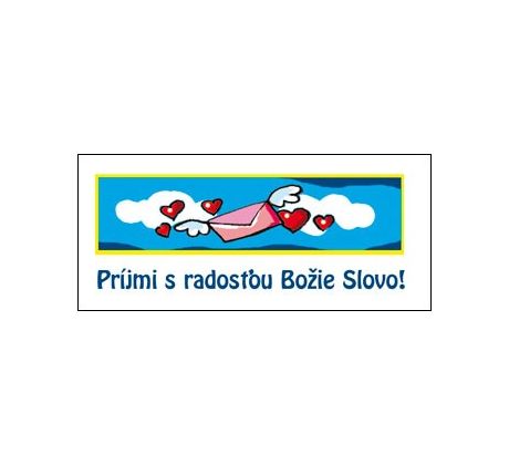 Príjmi s radosťou Božie Slovo!